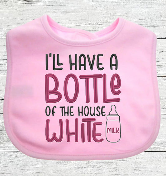Funny Baby Bib "I'll have a Bottle of House White" Boy Girl EMBROIDERED BIB